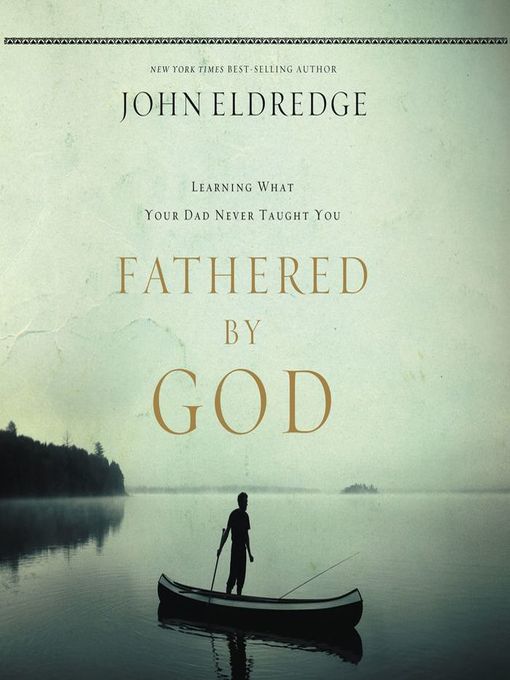 Title details for Fathered by God by John Eldredge - Available